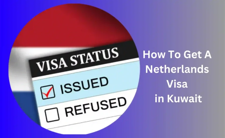 How To Get A Netherlands Visa in kuwait